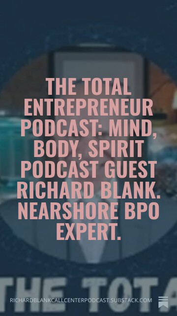 The-Total-Entrepreneur-Podcast-Mind-Body-Spirit-podcast-guest-Richard-Blank.-Nearshore-BPO-expert.-7.jpg